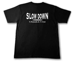 SLOW DOWN オリジナルTシャツ